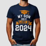 My Son Did It Class Of 2024 Graduation Proud Family Shirt