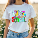 Happy Last Day of School Teacher Shirt