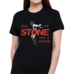 Fear Life Stone For A Lifetime Shirt