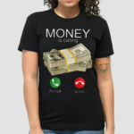 Money Is Calling Shirt