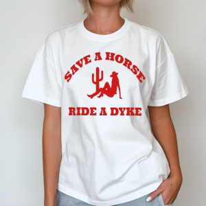 Cowgirl Save A Horse Ride A Dyke Shirt