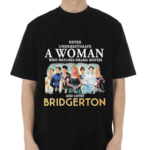 Never Underestimate A Woman Who Watches Drama Movies And Loves Bridgerton 2024 Shirt