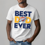 Best Dad Ever OKC Thunder Shirt