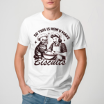 Women With Cat So This Is How You Make Biscuits -shirts,