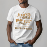 Rep Jasmine Crockett Bleach Blonde Bad Built Butch Body Clap Black Queen Shirt