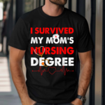 Survived My Mom’s Nursing Degree Nursing Graduation Vintage Shirt