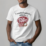 I Would Dropkick A Child For A Dr Pepper Creamy Coconut Shirt