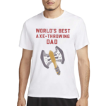 World Is Best Axe Throwing Dad 2024 Shirt