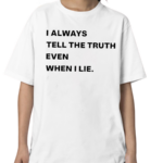 World Culture I Always Tell The Truth Even When I Lie Shirt