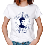 Zayn But Daddy I Love Him 2024 Shirt