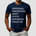 Impending Marineford War Quick Somebody Finger Me Shirt