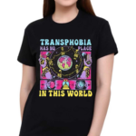 Transphobia Has No Place In This World 2024 Shirt