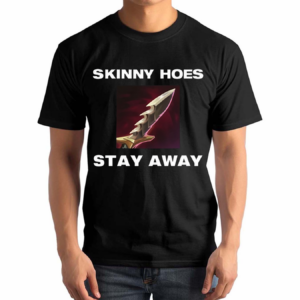 Offensetaken Skinny Hoes Stay Away Shirt