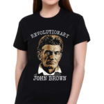 Revolutionary John Brown 2024 Shirt