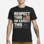 Hangovergang Respect This Or Expect This Shirt