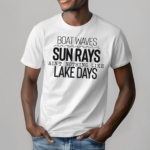 Boat Waves Sun Rays Aint Nothing Like Lake Days Shirt