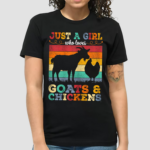 Goat And Chickens Just A Girl Who Loves Shirt