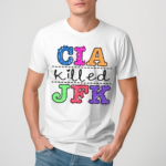 Cia Killed Jfk Shirt