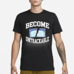 Itisbarelylegl Become Untrackable Shirt