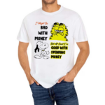 Snoppy And Garfield I Might Be Bad With Money But At Least I’m Good With Spending Money Shirt