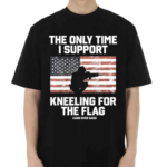 Tom MacDonald The Only Time I Support Kneeling For The Flag 2024 Shirt