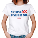 Anyone Under 80 2024 Shirt