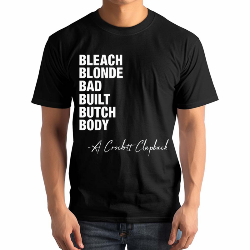 Jasmineforus Bleach Blonde Bad Built Butch Body A Crockett Clapback Shirt