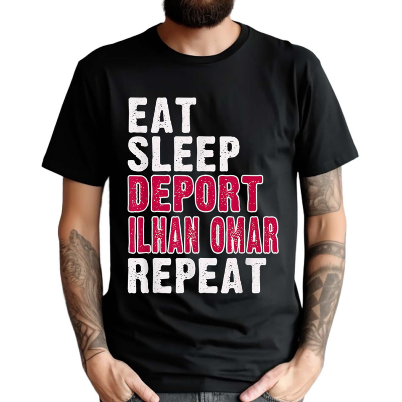 Eat Sleep Deport Ilhan Omar Repeat Shirt