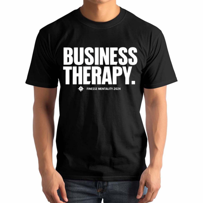 Business Therapy Finesse Mentality 2024 Shirt