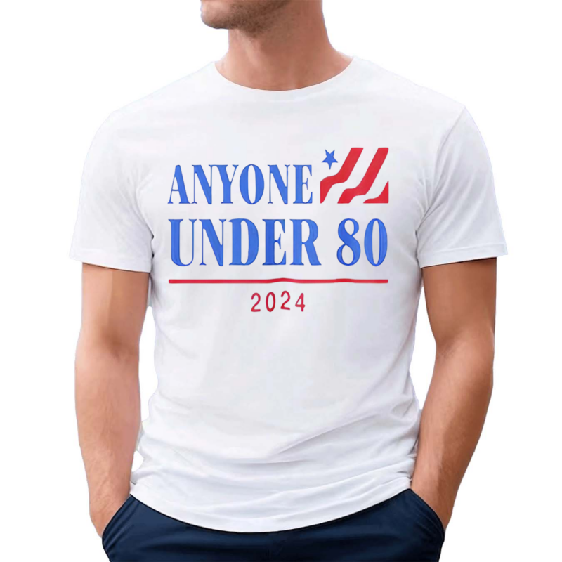 Americans Anyone Under 80 2024 Shirt