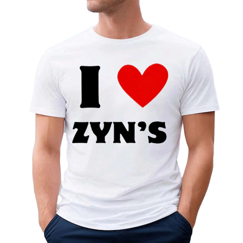 Got love Zyn’s Shirt