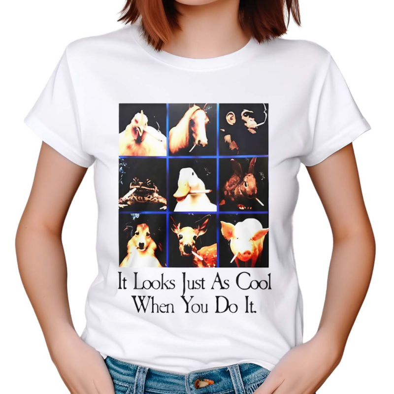 It Looks Just As Cool When You Do it Shirt