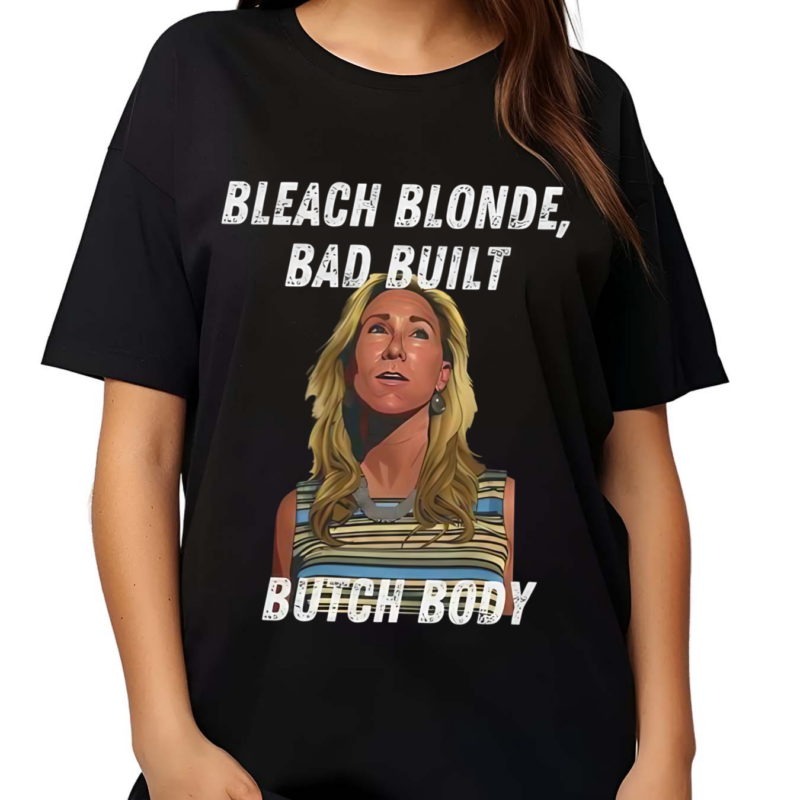 Bleach Blonde Bad Built Butch Body Shirt