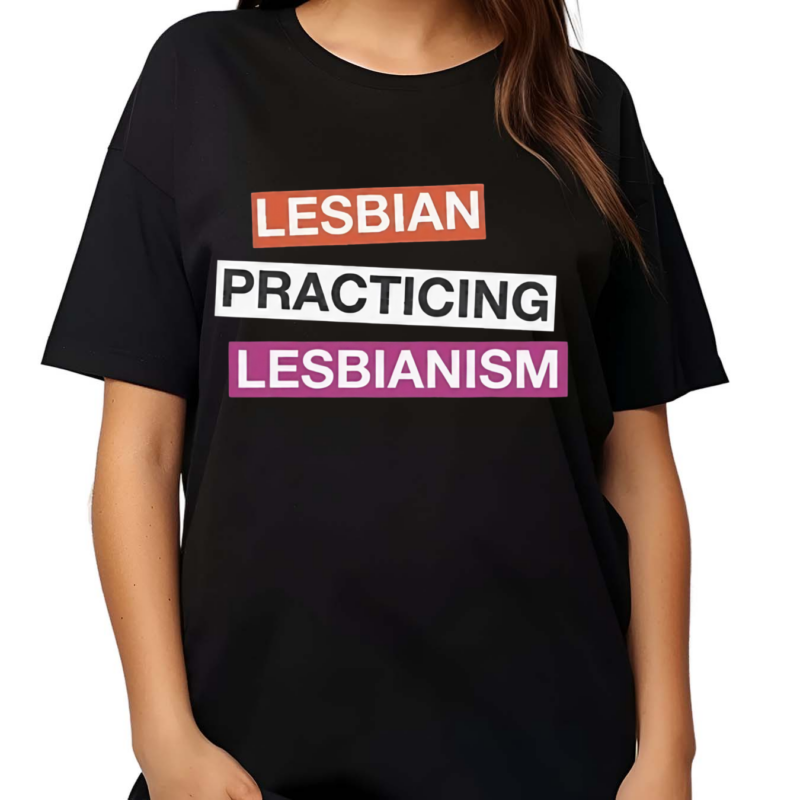 Lesbian Practicing Lesbianism Shirt