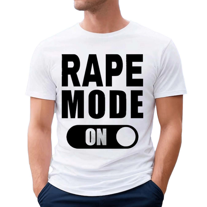 Rape Mode On Shirt