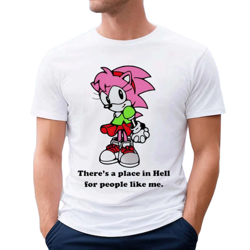 Amy Rose Theres A Place In Hell For People Like Me 2024 Shirt