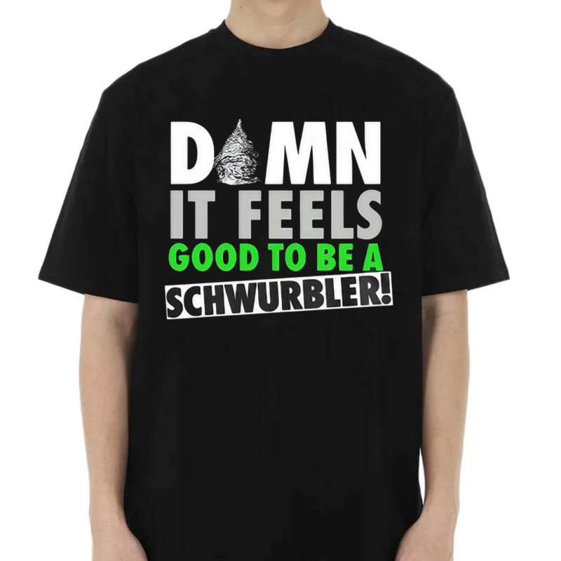 Damn It Feels Good To Be A Schwurbler Shirt