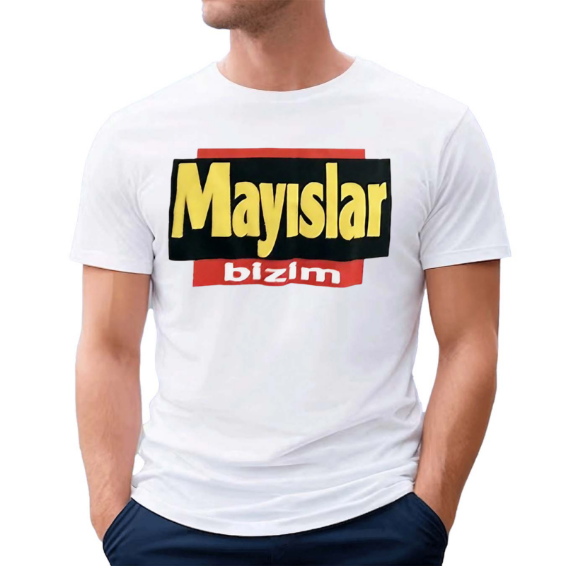 Mayslar Bizim 2024 Shirt