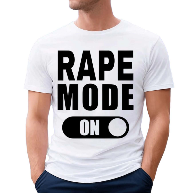 Rape Mode On 2024 Shirt