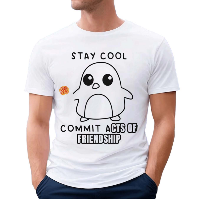 Stay Cool Commit Acts Of Friendship 2024 Shirt