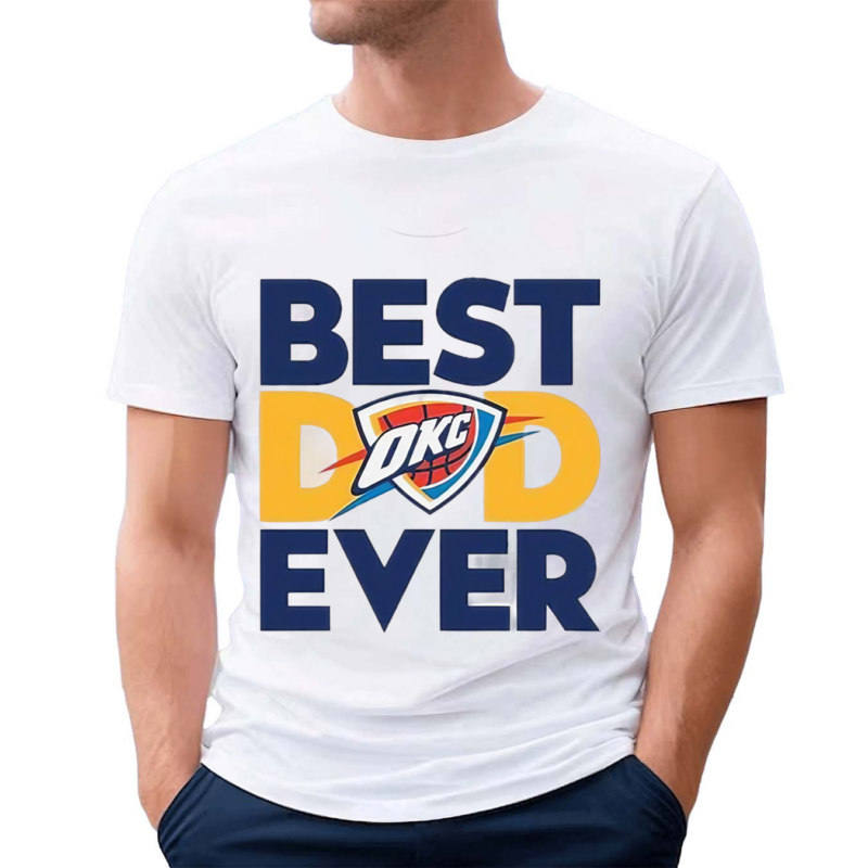 Best Dad Ever OKC Thunder 2024 Shirt