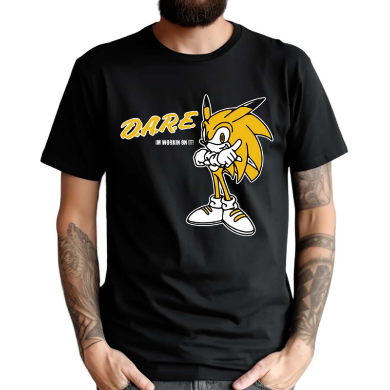 Sonic Dare Im Workin On It 2024 Shirt