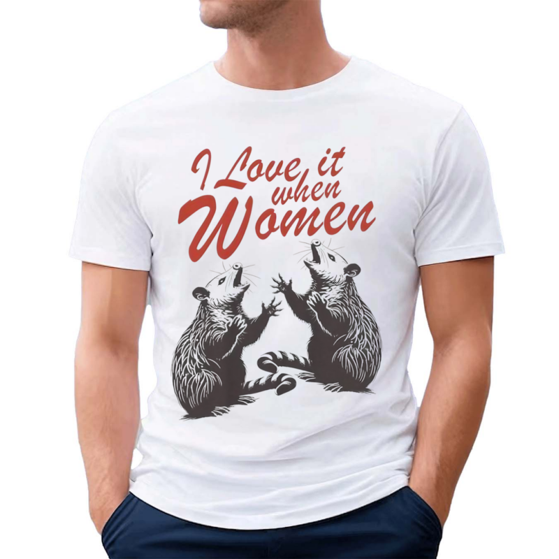 Raccon I Love It When Women Shirt