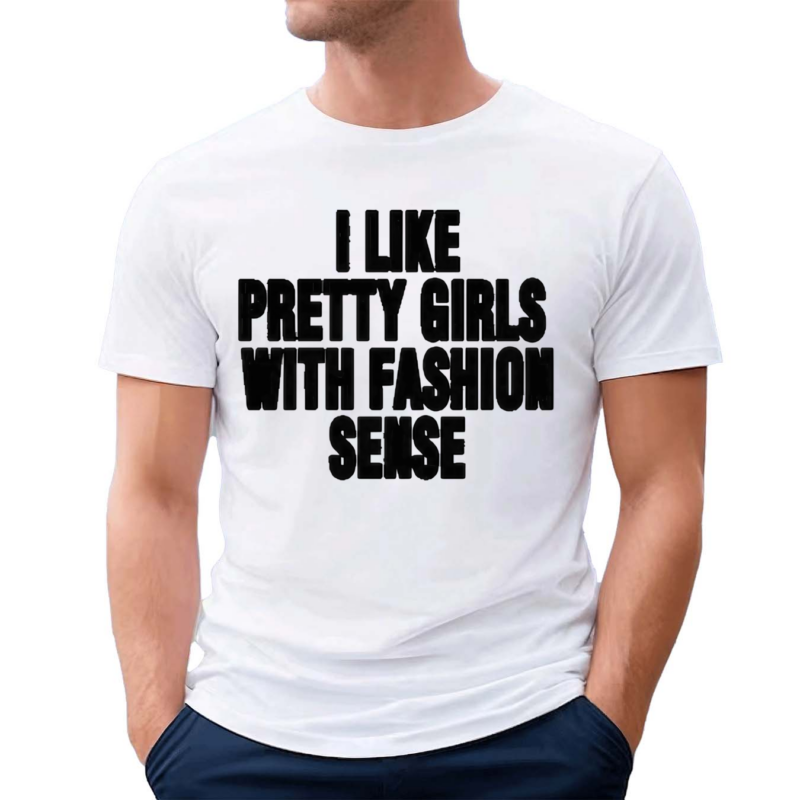 Wham I Like Pretty Girls With Fashion Sense Shirt