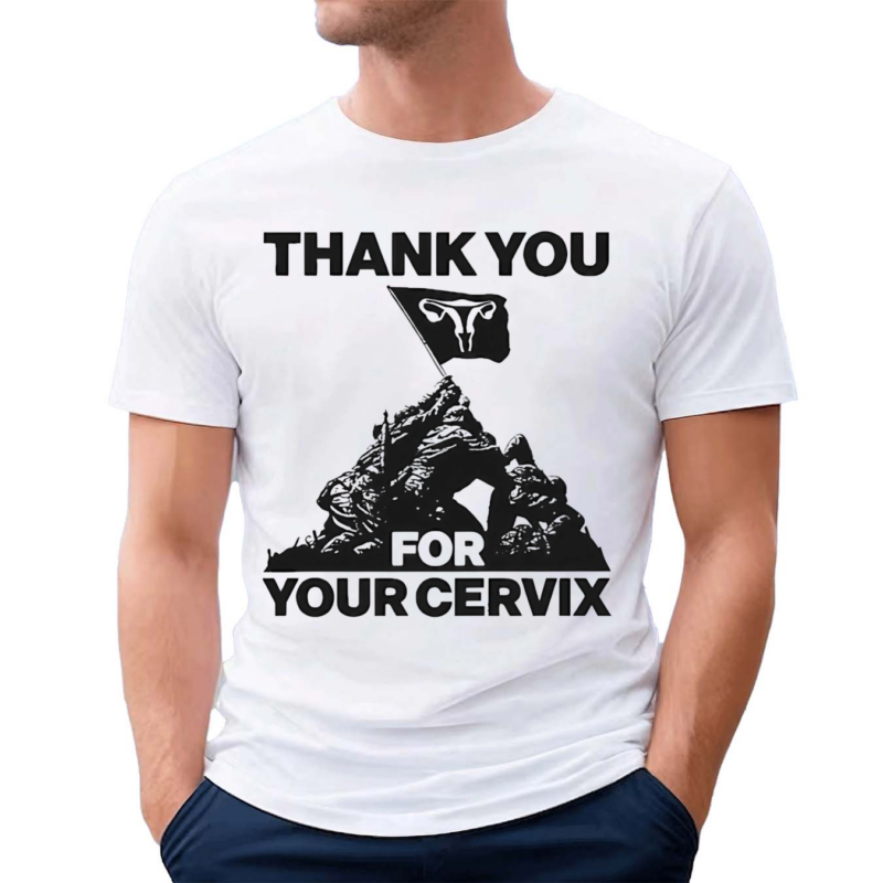 Thank You For Your Cervix Shirt