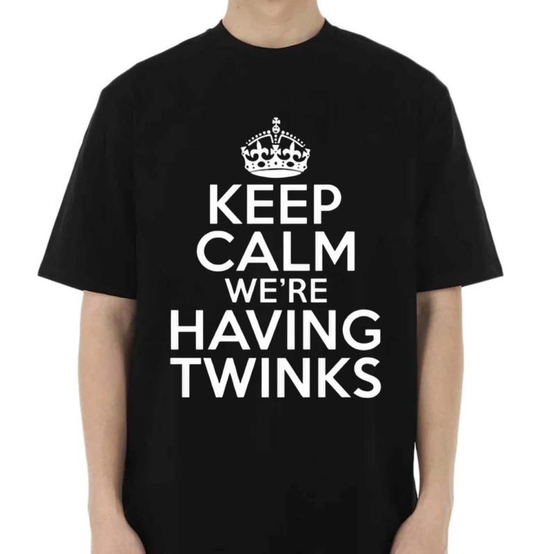 Goodshirts Keep Calm We’re Having Twinks 2024 Shirt