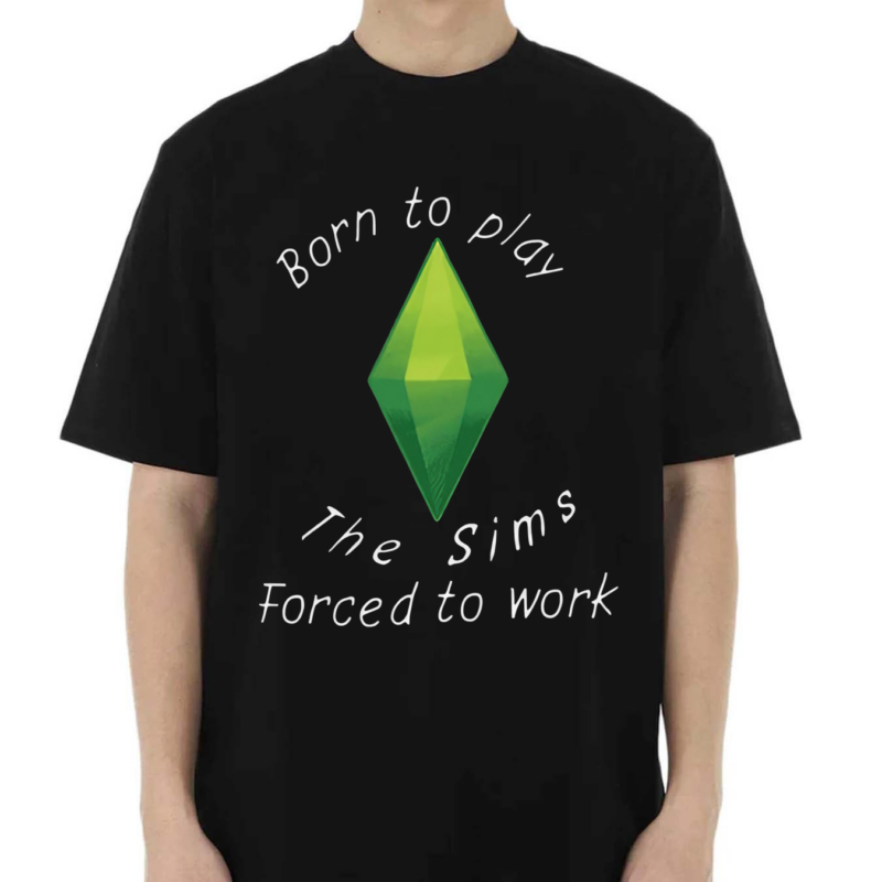 Born To Play The Sims Forced To Work 2024 Shirt