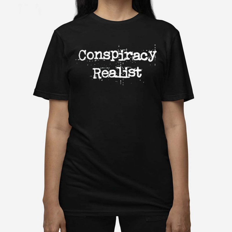 Conspiracy Realist Shirt