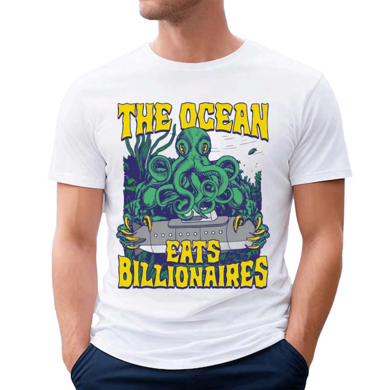 The Ocean Eats Billionaires Shirt