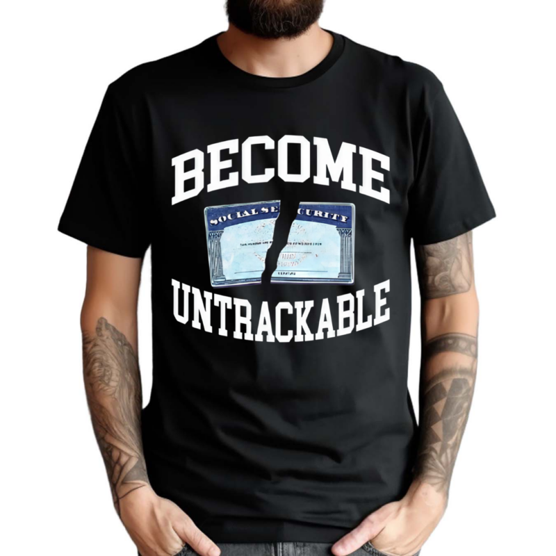 Itisbarelylegl Become Untrackable Shirt